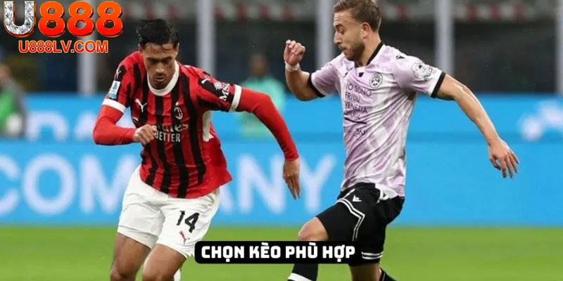 Tùy Vào Mỗi Trận Đấu Khác Nhau Để Chọn Kèo Hợp Lý