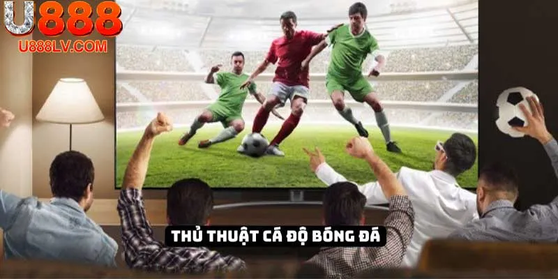 Thủ Thuật Cá Độ Bóng Đá Có Ý Nghĩa Quan Trọng